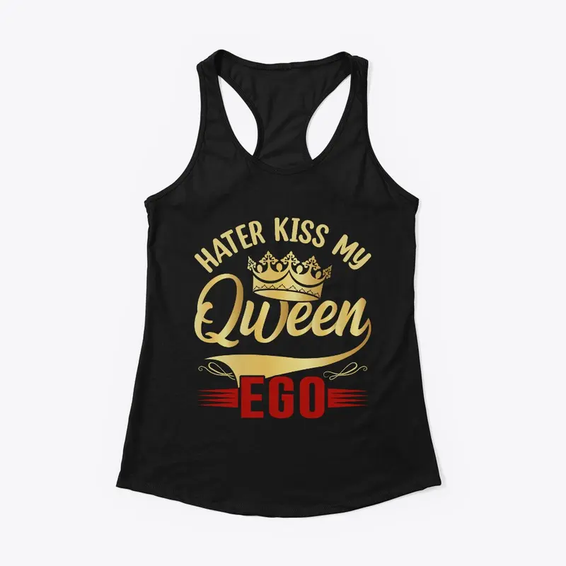 Haters Kiss My Queen Ego